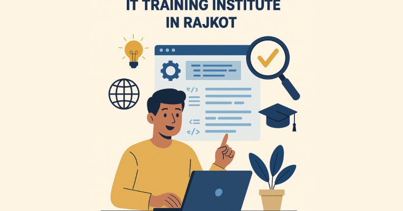 How to Choose the Best IT Training Institute in Rajkot