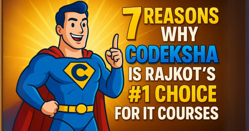 Why Codeksha is Rajkot’s #1 Choice